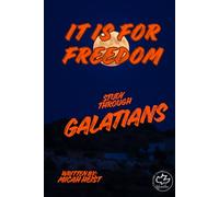 It is For Freedom: A Study Through Galatians (Through the Bible)