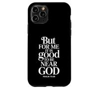 It Is Good To Be Near God Psalm 73 Scripture Case for iPhone 11 Pro