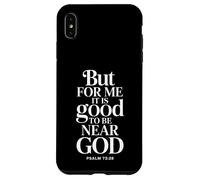 It Is Good To Be Near God Psalm 73 Scripture Case for iPhone XS Max