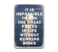It is Impossible to Win The Great Prizes in Life Without Running Risks Iron Poster Painting Tin Sign Vintage Wall Decor for Cafe Bar Pub Home Beer Decoration Crafts
