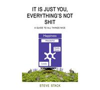 It Is Just You, Everything’s Not Shit