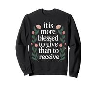 It Is More Blessed To Give Than To Receive - Sweatshirt