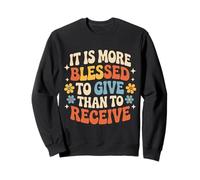 It Is More Blessed To Give Than To Receive - Sweatshirt
