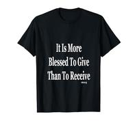 It Is More Blessed To Give Than To Receive T-Shirt