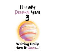IT IS MY PERSONAL YEAR 3: WRITING DAILY HOW IT GOES...!