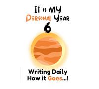 IT IS MY PERSONAL YEAR 6: WRITING DAILY HOW IT GOES...!