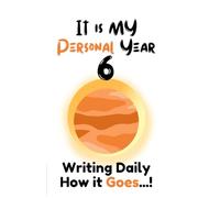 IT IS MY PERSONAL YEAR 6: WRITING DAILY HOW IT GOES...!