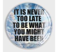 It Is Never Too Late to Be What You Might Have Been Fridge Magnets Small Magnets Inspirational Positive Glass Funny Magnets Decor For Whiteboard Classroom Kitchen Office Home Cabinet