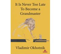 It Is Never Too Late To Become a Grandmaster