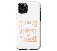 It Is No Job Being An Architect It IS A Mission Present Case for iPhone 11 Pro