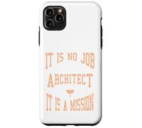 It Is No Job Being An Architect It IS A Mission Present Case for iPhone 11 Pro Max