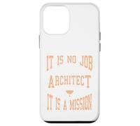 It Is No Job Being An Architect It IS A Mission Present Case for iPhone 12 mini