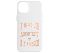 It Is No Job Being An Architect It IS A Mission Present Case for iPhone 14 Plus