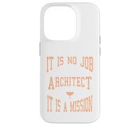 It Is No Job Being An Architect It IS A Mission Present Case for iPhone 14 Pro