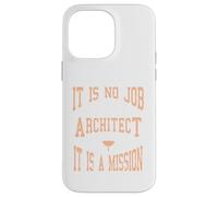 It Is No Job Being An Architect It IS A Mission Present Case for iPhone 14 Pro Max