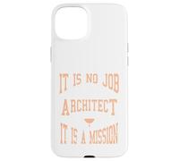 It Is No Job Being An Architect It IS A Mission Present Case for iPhone 15 Plus