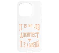 It Is No Job Being An Architect It IS A Mission Present Case for iPhone 15 Pro