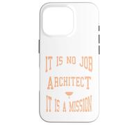 It Is No Job Being An Architect It IS A Mission Present Case for iPhone 16 Pro