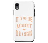 It Is No Job Being An Architect It IS A Mission Present Case for iPhone XR