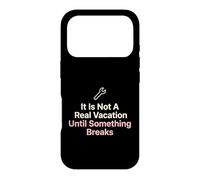 It Is Not A Real Vacation Until Something Breaks Handyman Case for iPhone 17 Pro