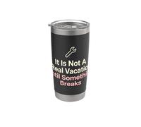 It is Not A Real Vacation Until Something Breaks Handyman Stainless Steel Insulated Tumbler