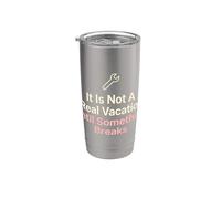 It is Not A Real Vacation Until Something Breaks Handyman Stainless Steel Insulated Tumbler