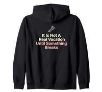 It Is Not A Real Vacation Until Something Breaks Handyman Zip Hoodie