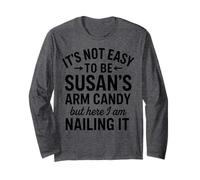 It is Not Easy to Be Susan' s Arm Candy, Funny Susan Humor Long Sleeve T-Shirt