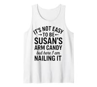 It is Not Easy to Be Susan' s Arm Candy, Funny Susan Humor Tank Top