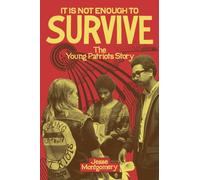 It Is not Enough to Survive : The Young Patriots Story