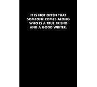 IT IS NOT OFTEN THAT SOMEONE COMES ALONG WHO IS A TRUE FRIEND AND A GOOD WRITER.: 6x9 Journal Writing creative notebook perfect gift presents for under 10 dollars