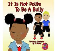 It Is Not Polite To Be A Bully