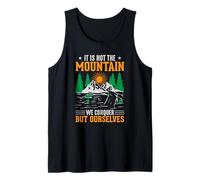 It is Not The Mountain We Conquer But Ourselves Tank Top