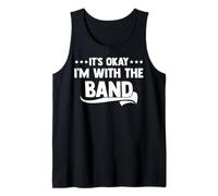 It Is Ok I'm With The Band It's Okay I'm With The Band Tank Top