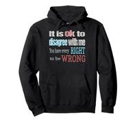 It is ok to disagree with me Pullover Hoodie