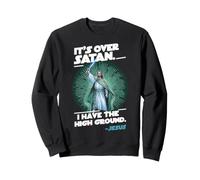 It Is Over Satan I Have High Ground Jesus Sweatshirt