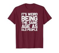 It is Strange to be just as Old as Old People, Funny T-Shirt, Men, Burgundy, X-Large