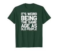 It is Strange to be just as Old as Old People, Funny T-Shirt, Men, Dark Green, X-Large