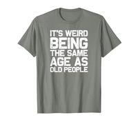 It is Strange to be just as Old as Old People, Funny T-Shirt, Men, Olive Heather, Small