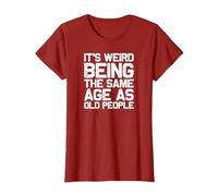 It is Strange to be just as Old as Old People, Funny T-Shirt, Women, Cranberry Red, Medium