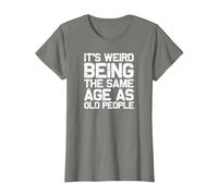 It is Strange to be just as Old as Old People, Funny T-Shirt, Women, Olive Heather, Medium
