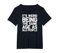 It is Strange to be just as Old as Old People, Funny T-Shirt, Women's Plus, Black, 1X