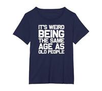 It is Strange to be just as Old as Old People, Funny T-Shirt, Women's Plus, Navy Blue, 1X
