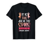 It Is The Job Of The Spine To Keep The Brain Alert T-Shirt