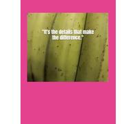 "it is the little details that make a difference"