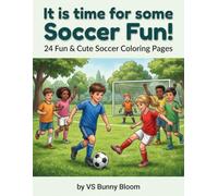 It is time for some Soccer Fun!: 24 Fun & Cute Soccer Coloring Pages