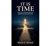 It Is Time: Practical examination of Christ's love & God's law.