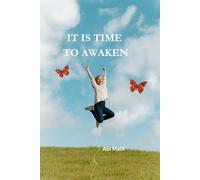 It Is Time to Awaken: A Journey Back to Your True Self
