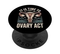 It Is Time To Ovary Act Reproductive Jokes Puns |- PopSockets Adhesive PopGrip