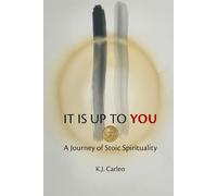 It Is Up To You: A Journey of Stoic Spirituality